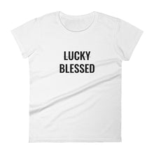 Load image into Gallery viewer, Women's "Not Lucky, Blessed" Tee