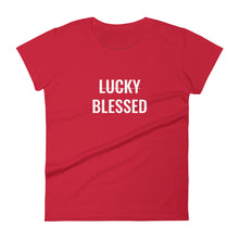 Load image into Gallery viewer, Women's "Not Lucky, Blessed" Tee