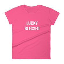 Load image into Gallery viewer, Women's "Not Lucky, Blessed" Tee