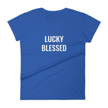 Load image into Gallery viewer, Women&#39;s &quot;Not Lucky, Blessed&quot; Tee
