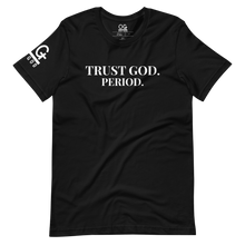 Load image into Gallery viewer, Men&#39;s/Unisex &quot;Trust God PERIOD&quot; T Shirt
