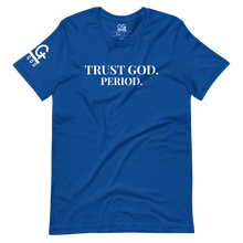 Load image into Gallery viewer, Men&#39;s/Unisex &quot;Trust God PERIOD&quot; T Shirt
