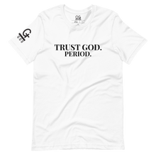 Load image into Gallery viewer, Men&#39;s/Unisex &quot;Trust God PERIOD&quot; T Shirt
