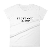 Load image into Gallery viewer, Women&#39;s &quot;Trust God PERIOD&quot; Tee
